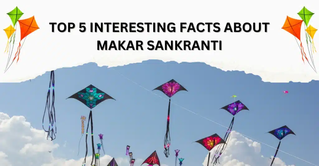 5 Fascinating Facts About Makar Sankranti You Need to Know