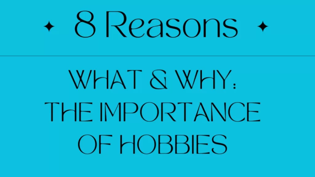 What & Why: The Importance of Hobbies