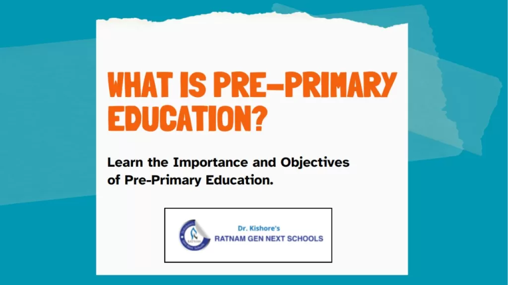 What is pre primary education, it's importance and objectives.