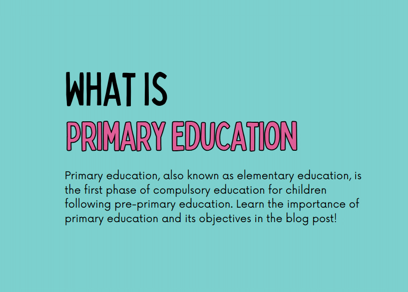 What is primary education. Learn its importance and objectives.