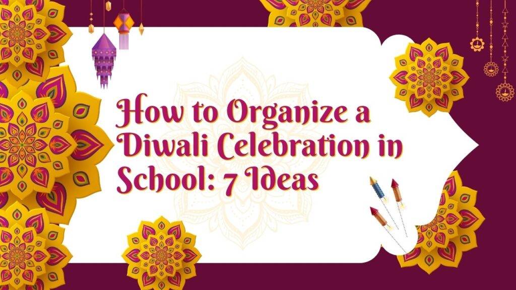 A poster displaying colorful Diwali decorations, featuring the title 'How to Organize a Diwali Celebration in School.