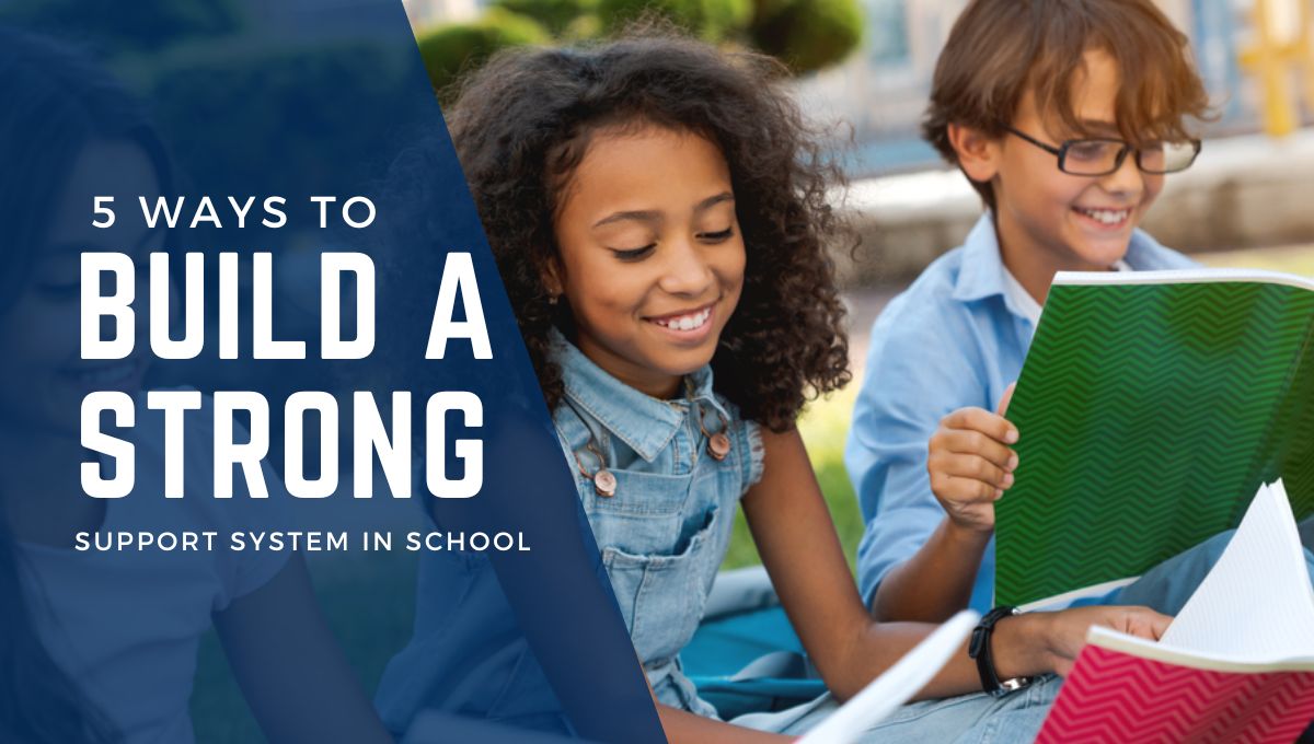 5 ways to build a strong support system in school