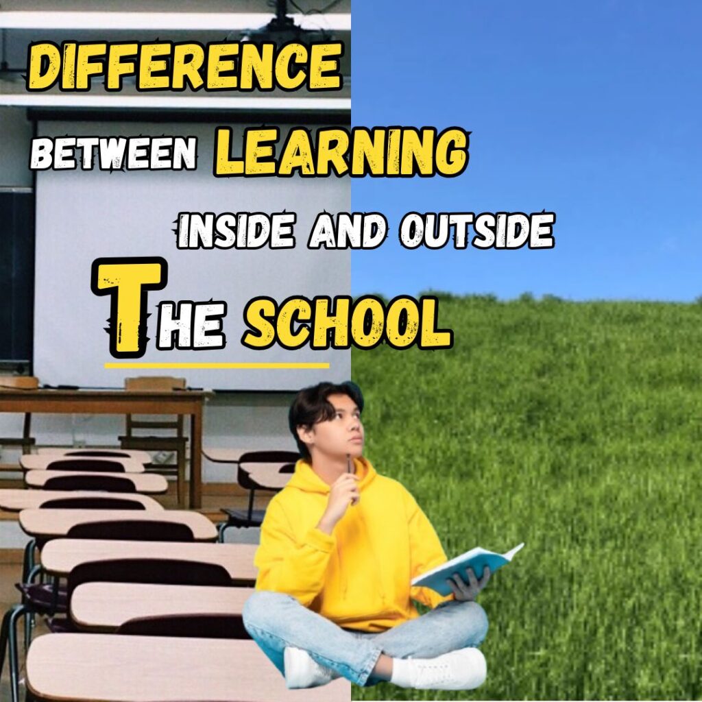 Difference between school learning and out of school learning.